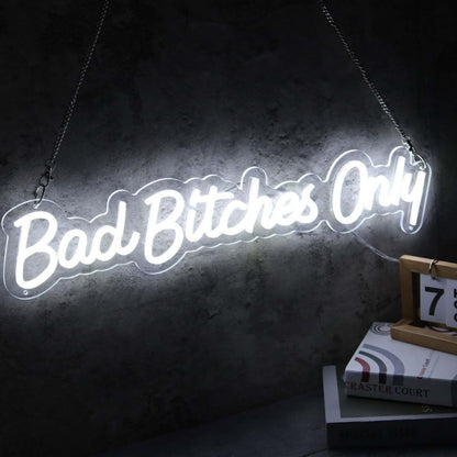 Bad Bitches Only White Neon Sign | Shineneon