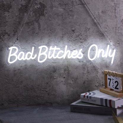 Bad Bitches Only White Neon Sign | Shineneon