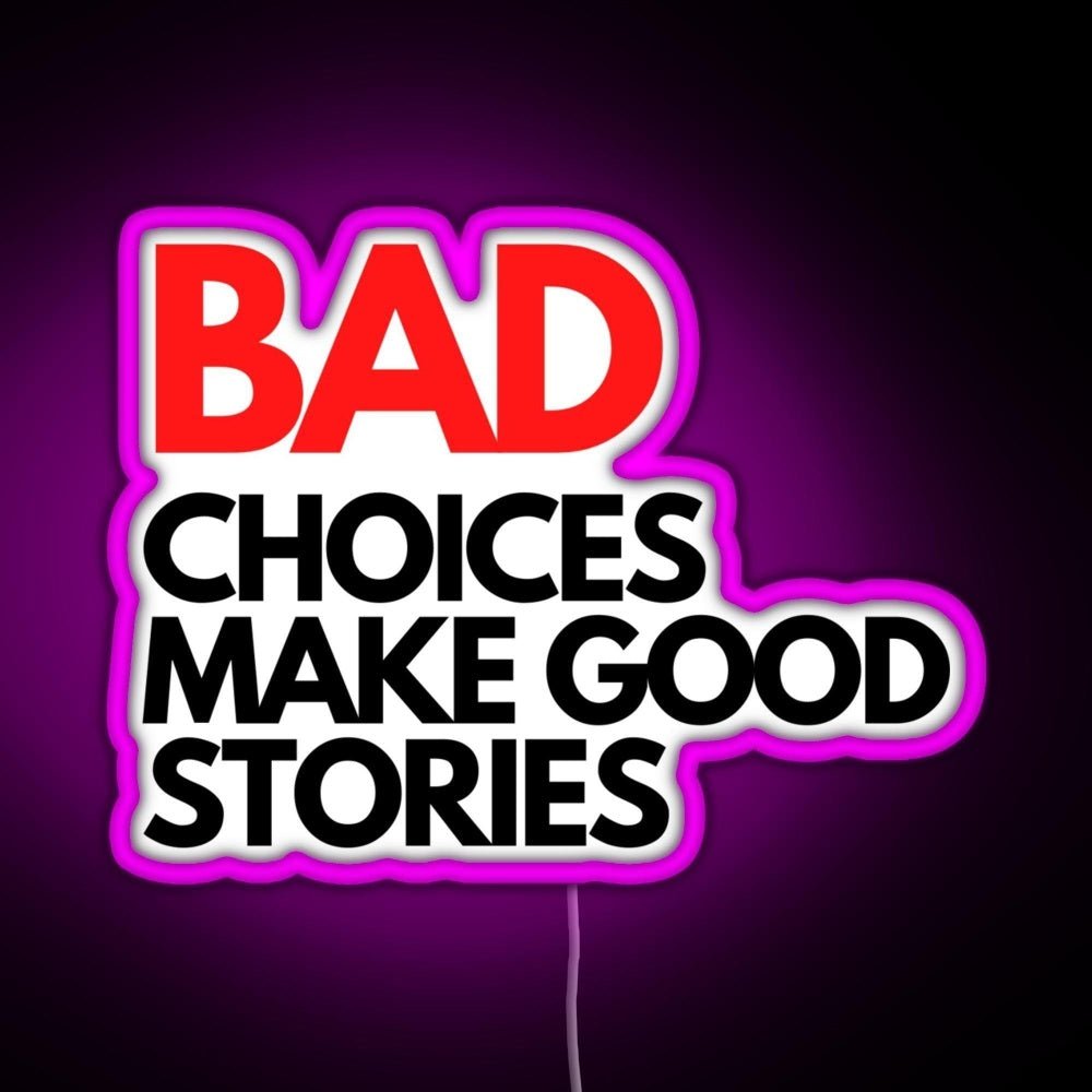 Bad Choices Make Good Stories Rgb Led Neon Sign Pop Wall Art - Shineneon