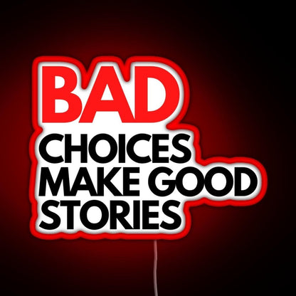 Bad Choices Make Good Stories Rgb Led Neon Sign Pop Wall Art - Shineneon