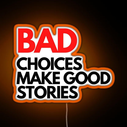 Bad Choices Make Good Stories Rgb Led Neon Sign Pop Wall Art - Shineneon