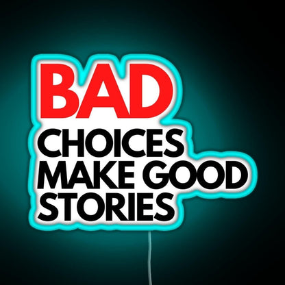 Bad Choices Make Good Stories Rgb Led Neon Sign Pop Wall Art - Shineneon