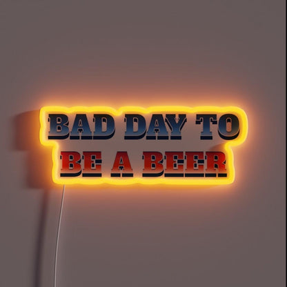 Bad Day To Be A Beer Rgb Led Neon Sign