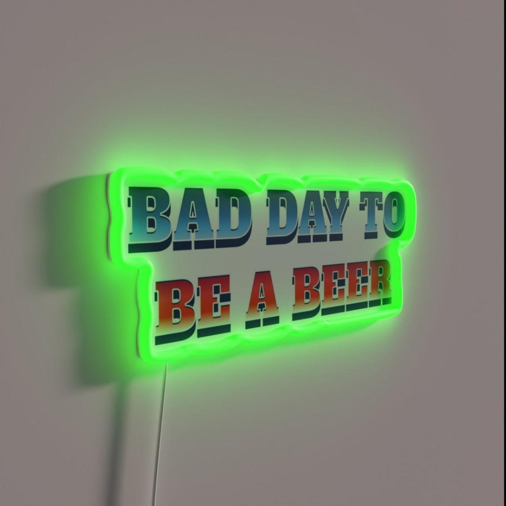 Bad Day To Be A Beer Rgb Led Neon Sign