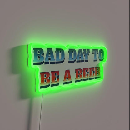 Bad Day To Be A Beer Rgb Led Neon Sign