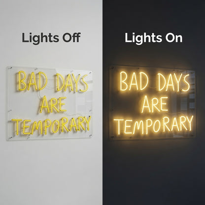 Bad Days Are Temporary LED Neon Sign - 06 Day Night Comparison