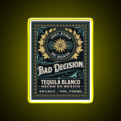 Bad Decision Tequila Fictitious Brand Party Drink Tequila Led Neon Sign Rgb Color - Shineneon