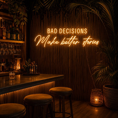 Bad Decisions Make Better Stories LED Neon Sign Home Decor - 02 High-Converting Product Image