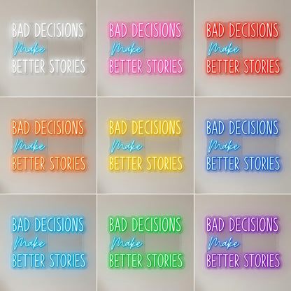 Bad Decisions Make Better Stories LED Neon Sign Home Wall Art - 05 Color Grid