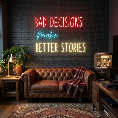 Bad Decisions Make Better Stories LED Neon Sign Home Wall Art - Shineneon
