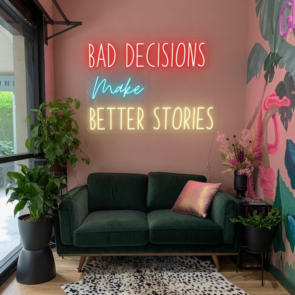 Bad Decisions Make Better Stories LED Neon Sign Home Wall Art - Shineneon