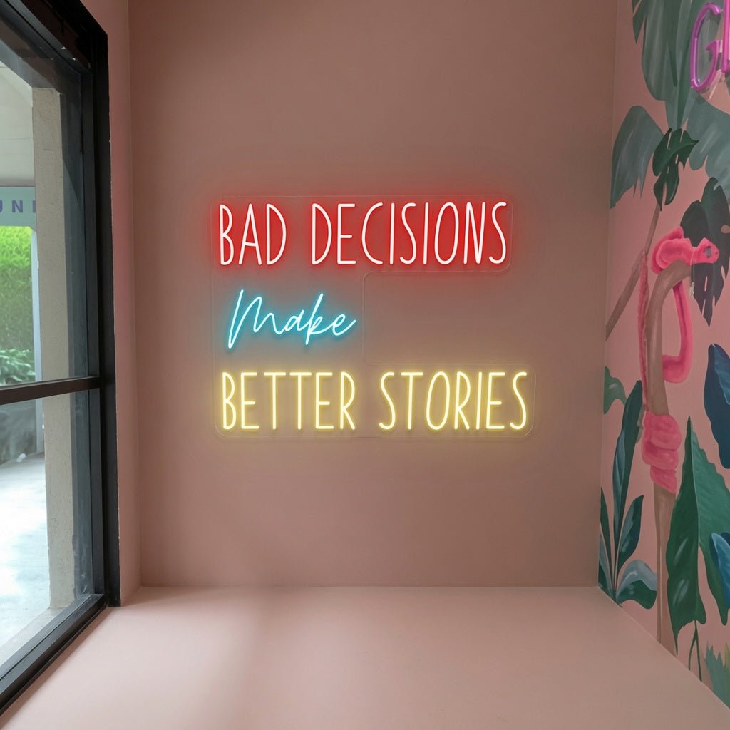 Bad Decisions Make Better Stories LED Neon Sign Home Wall Art Wall Neon Sign - Shineneon