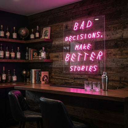 Bad Decisions Make Better Stories LED Neon Sign Wall Neon Sign - Shineneon