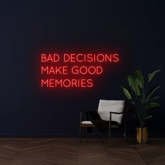 Bad Decisions Make Good Memories Led Sign