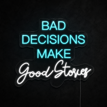 Bad Decisions Make Good Stories LED Neon Sign - 01 Original Product Image
