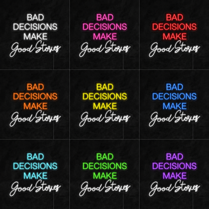 Bad Decisions Make Good Stories LED Neon Sign - 05 Color Grid