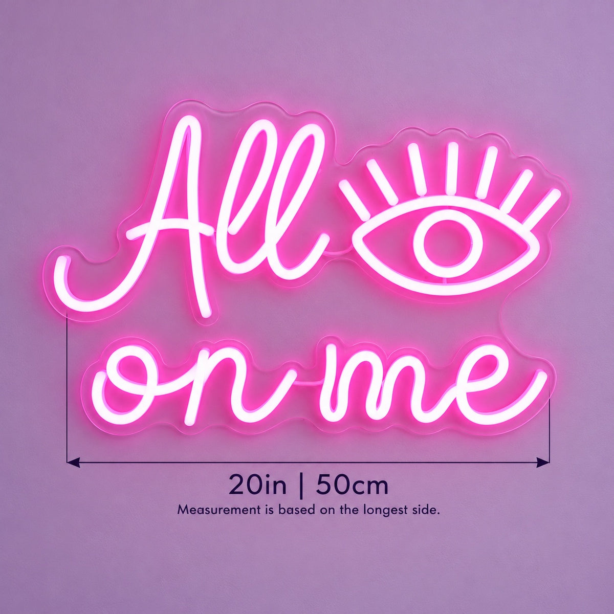All Eyes On Me LED Neon Sign - size guide