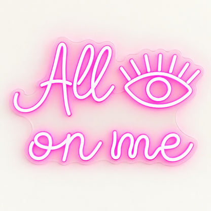 All Eyes On Me LED Neon Sign - natural light view