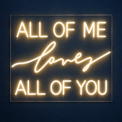 All Of Me Loves All Of You LED Neon Sign - product hero