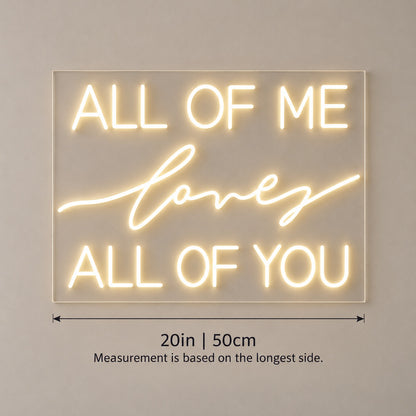 All Of Me Loves All Of You LED Neon Sign - size guide