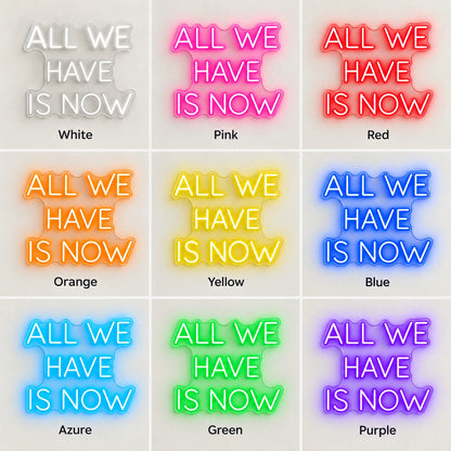 All We Have Is Now LED Neon Sign - nine-color grid