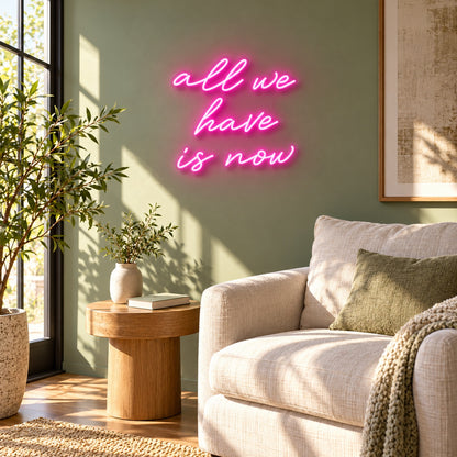 All We Have Is Now LED Neon Sign - lifestyle view
