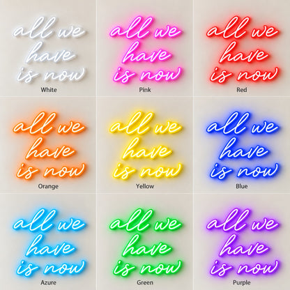 All We Have Is Now LED Neon Sign - nine-color grid