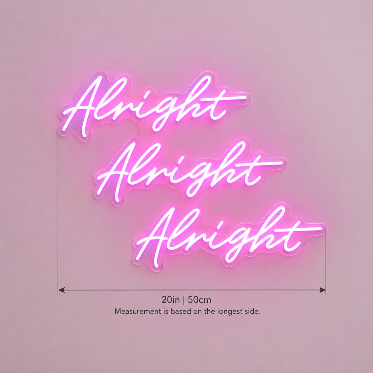 Alright Alright Alright LED Neon Sign - size guide