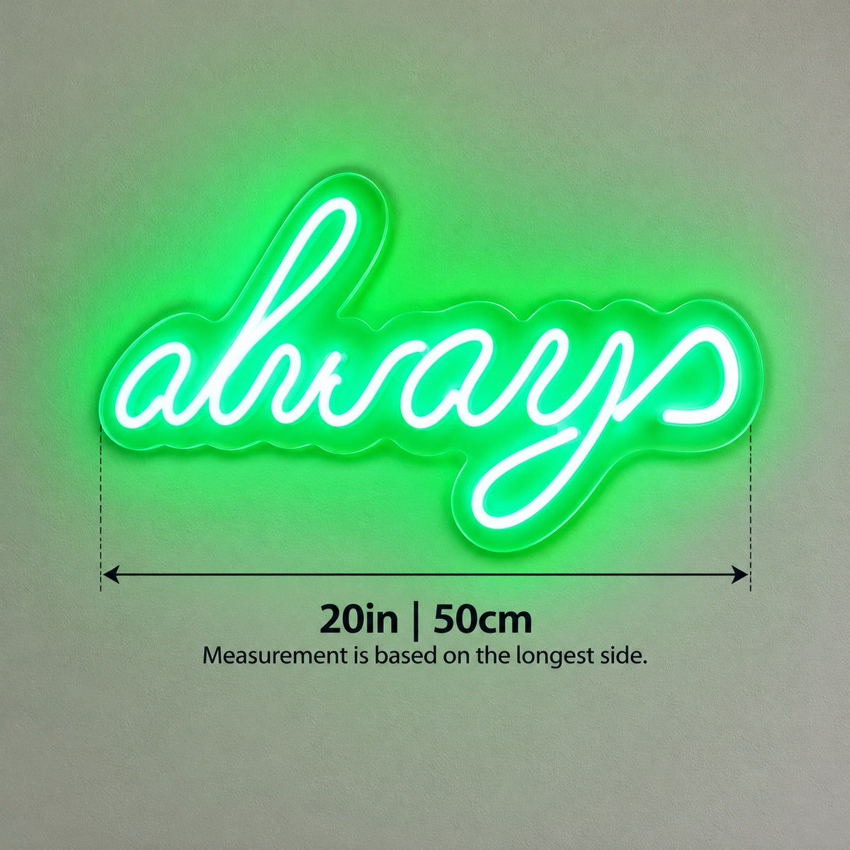 Always LED Neon Sign - size guide