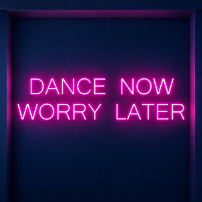 Dance Now Worry Later LED Neon Sign - product hero