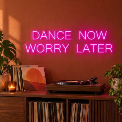 Dance Now Worry Later LED Neon Sign - advertising view
