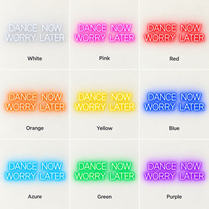 Dance Now Worry Later LED Neon Sign - nine-color grid