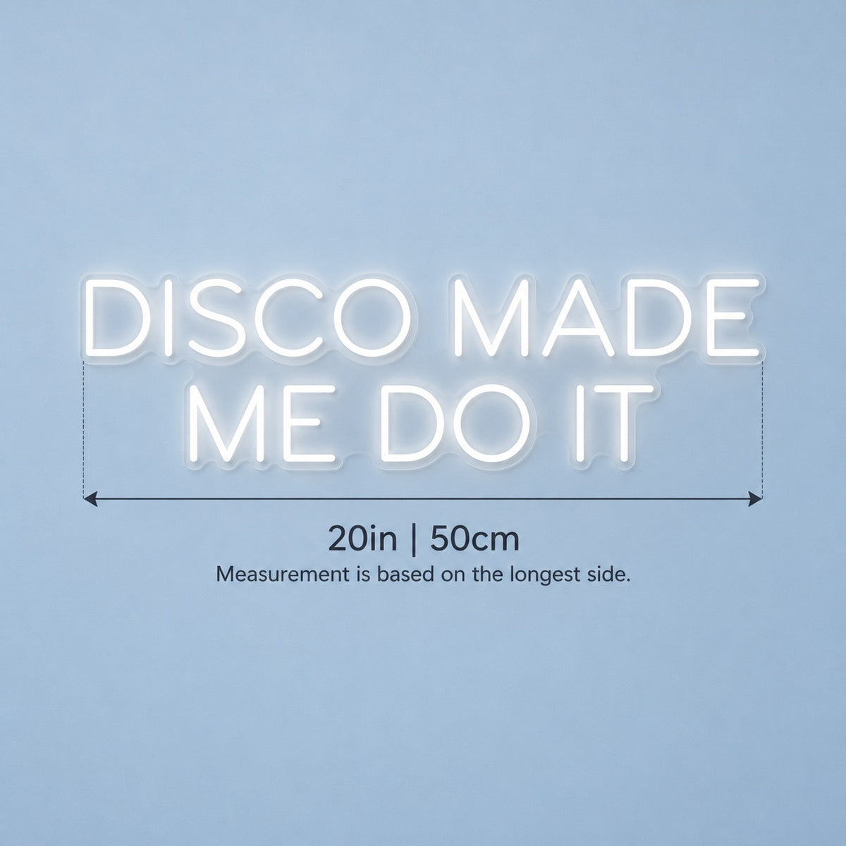 Disco Made Me Do It LED Neon Sign - size guide