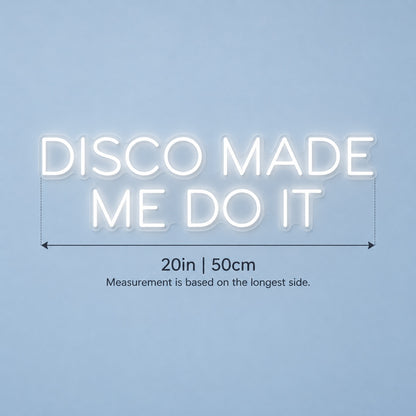 Disco Made Me Do It LED Neon Sign - size guide
