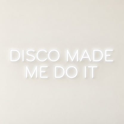 Disco Made Me Do It LED Neon Sign - natural light view