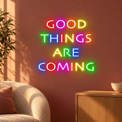 Good Things Are Coming LED Neon Sign - advertising view