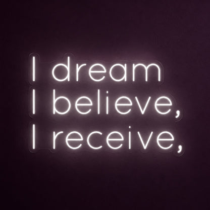 I Dream I Believe I Receive LED Neon Sign - product hero