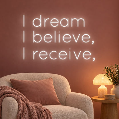 I Dream I Believe I Receive LED Neon Sign - advertising view