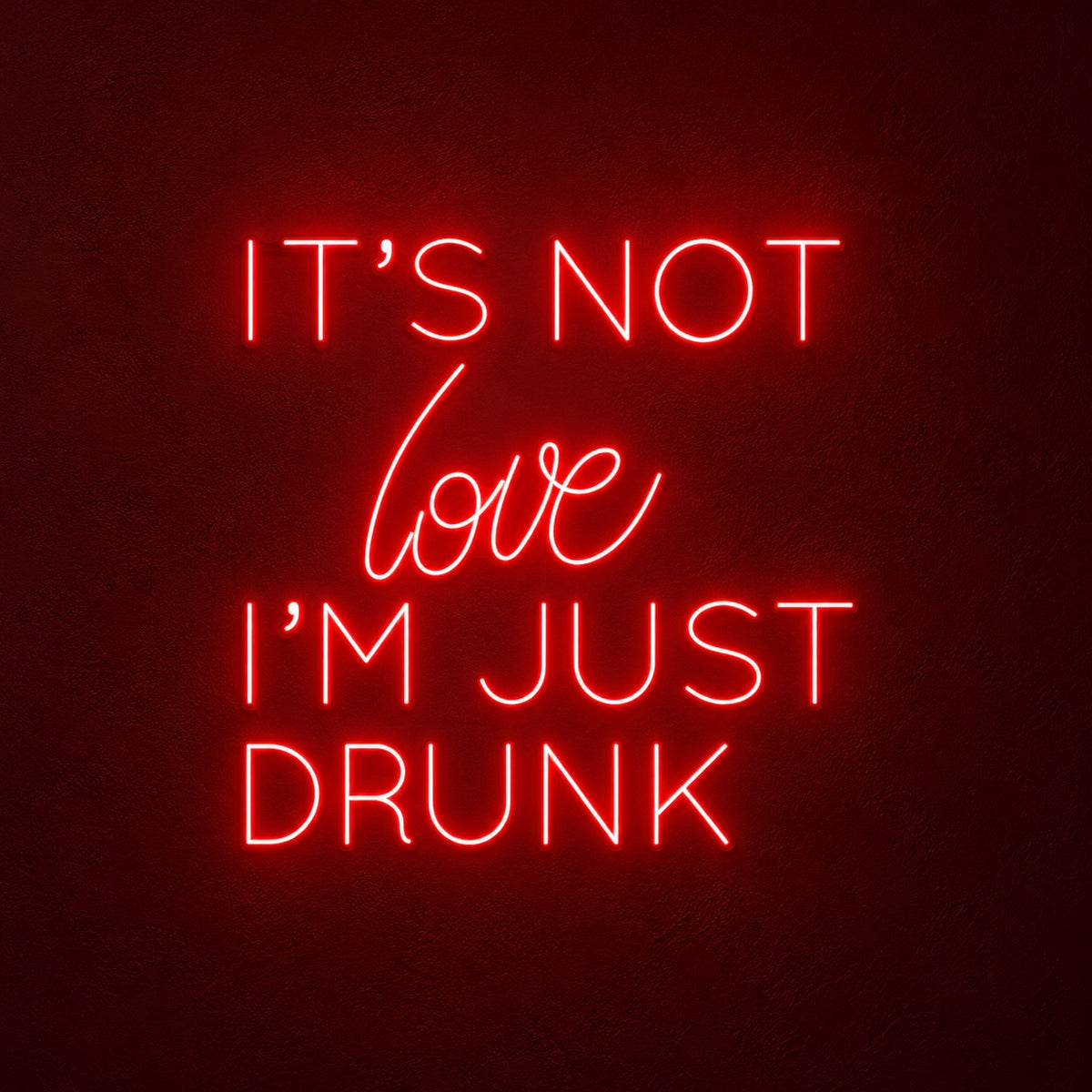 It's Not Love I'm Just Drunk LED Neon Sign - product hero