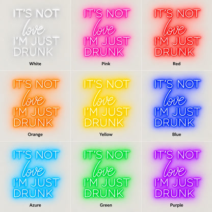 It's Not Love I'm Just Drunk LED Neon Sign - nine-color grid