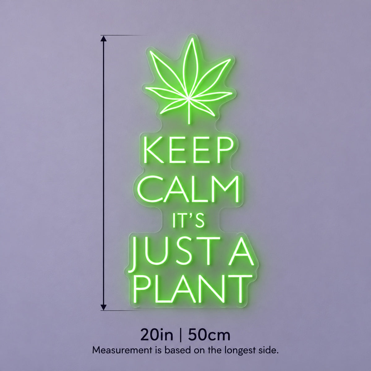 Keep Calm It's Just A Plant LED Neon Sign - size guide