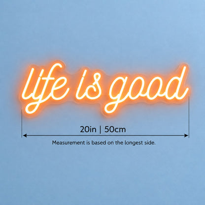 Life Is Good LED Neon Sign - size guide