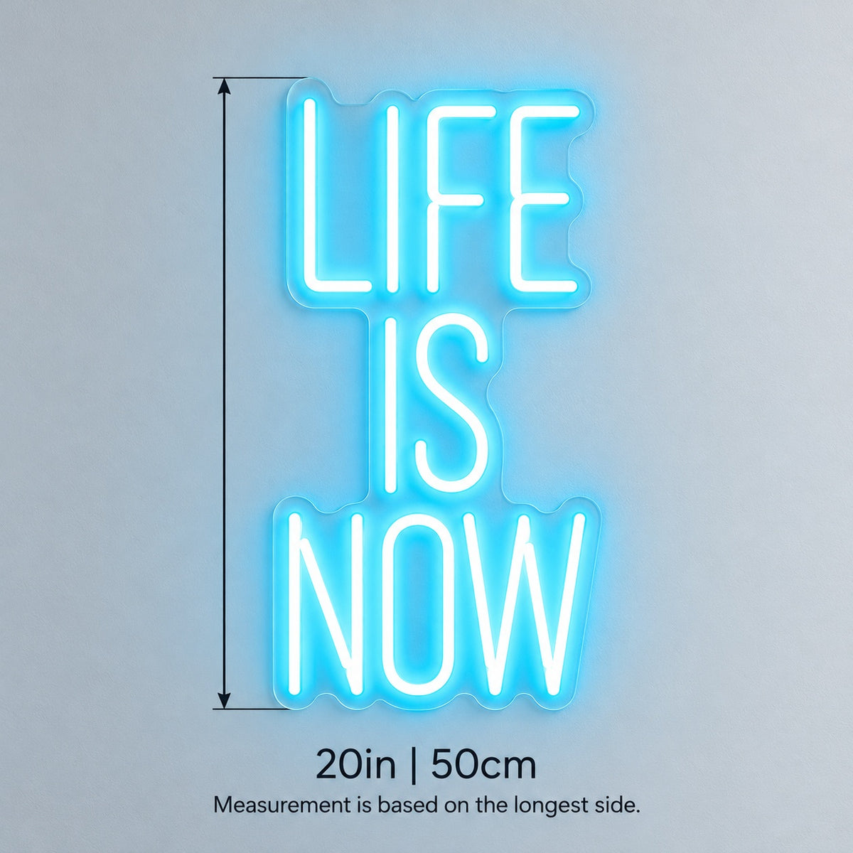 Life Is Now LED Neon Sign - size guide