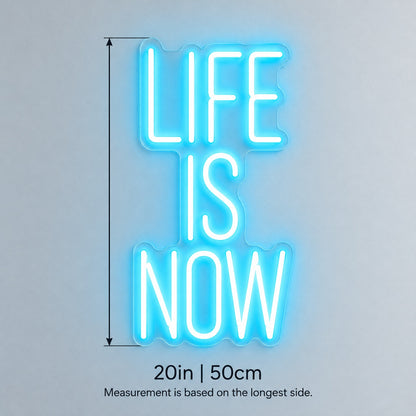 Life Is Now LED Neon Sign - size guide