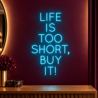 Life Is Too Short, Buy It! LED Neon Sign - product hero