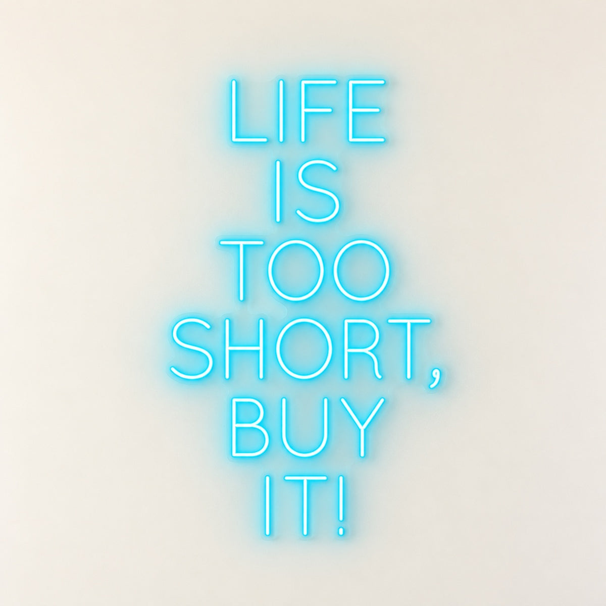 Life Is Too Short, Buy It! LED Neon Sign - natural light view