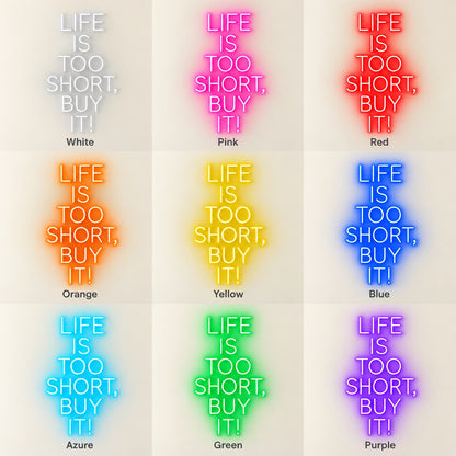 Life Is Too Short, Buy It! LED Neon Sign - nine-color grid