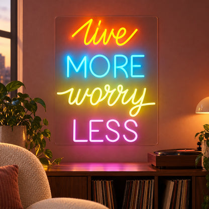 Live More Worry Less LED Neon Sign - advertising view