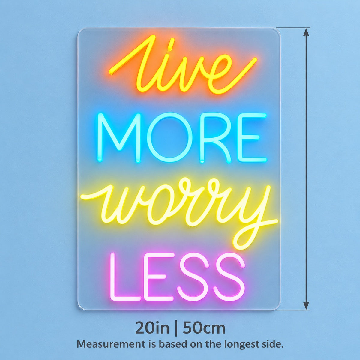 Live More Worry Less LED Neon Sign - size guide