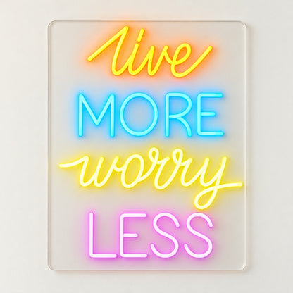 Live More Worry Less LED Neon Sign - natural light view